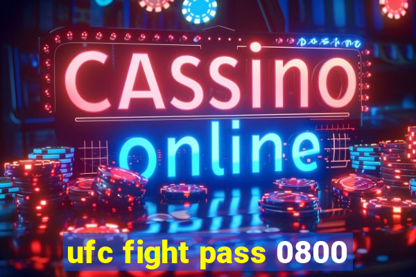 ufc fight pass 0800